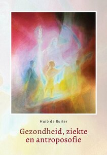 Gezondheid, ziekte en antroposofie Gezondheid, ziekte en antroposofie